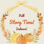 Join us for a special Fall Story Time - indoors!
