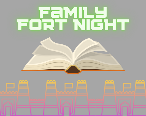 Join us for Family Fort Night!