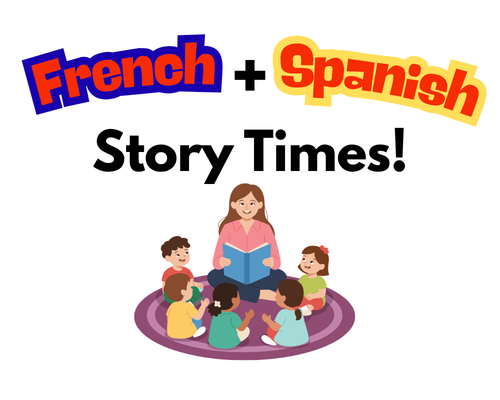 We are offering French and Spanish Story Times!